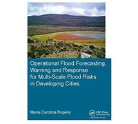 Operational Flood Forecasting, Warning And Response For Multi-Scale Flood Risks In Developing Cities