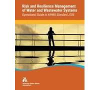 Operational Guide To Awwa Standard J100 Risk & Resilience Management Of Water & Wastewater Systems