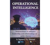 Operational Intelligence: Neuroscience to Enhance Leadership and Relationships in Police Forces