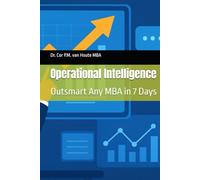 Operational Intelligence: Outsmart Any MBA in 7 Days