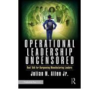 Operational Leadership Uncensored Real Talk for Burgeoning Manufacturing Leaders - Julian M. Allen Jr. - Productivity Press - ebook (ePub) - Livre