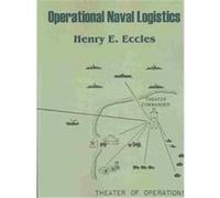 Operational Naval Logistics Henry E. Eccles (Auteur)