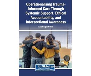 Operationalizing Trauma-Informed Care Through Systemic Support, Ethical Accountability, and Intersectional Awareness