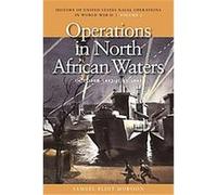 Operations in North African Waters, October 1942 - June 1943, History of United States Naval Operations in World War II Samuel Eliot Morison (Auteur)