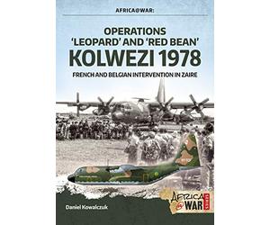 Operations 'Leopard' and 'Red Bean' - Kolwezi 1978: French and Belgian Intervention in Zaire