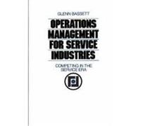 Operations Management for Service Industries Operations Management for Service Industries: Competing in the Service Era Competing in the Service Era Bassett, Glenn A. (Auteur)