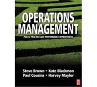 Operations Management: Policy, Practice and Performance Improvement Blackmon, Kate, Brown, Steve, Cousins, Paul (Auteur)