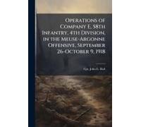 Operations Of Company E, 58th Infantry, 4th Division, In The Meuse-Argonne Offensive, September 26-October 9, 1918