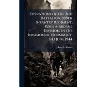 Operations Of The 2nd Battalion, 508th Infantry Regiment, 82nd Airborne Division, In The Invasion Of Normandy, 5-13 June 1944