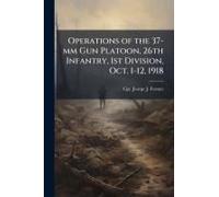 Operations Of The 37-Mm Gun Platoon, 26th Infantry, 1st Division, Oct. 1-12, 1918