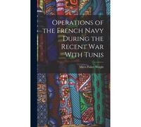 Operations Of The French Navy During The Recent War With Tunis