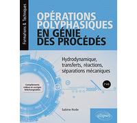 Opérations polyphasiques en génie des procédés: Hydrodynamique, transferts, réactions, séparations mécaniques