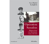 Opérations Sassafras Missions secrètes à la Villa Isabelle / Cannes 1942-1943 - Yves-Michel Langlois - Au Pays Reve - broché - Essai
