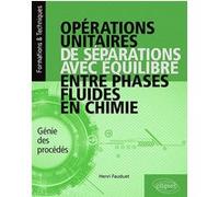 Opérations unitaires de séparations avec équilibre entre phases fluides en chimie - Génie des procédés Henri Fauduet (Auteur), Paul De Laboulaye (Collection dirigée par)
