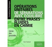 Opérations unitaires de séparations avec équilibre entre phases fluides en chimie - Génie des procédés - Henri Fauduet - Ellipses - broché - Scolaire / Universitaire