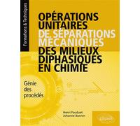 Opérations unitaires de séparations mécaniques des milieux diphasiques en chimie - Génie des procédés - Johanne Bonnin - Ellipses - broché - Scolaire / Universitaire