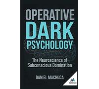 Operative Dark Psychology: The Neuroscience of Subconscious Domain