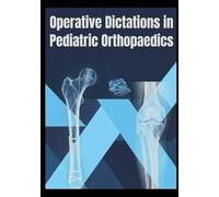 OPERATIVE DICTATIONS IN PEDIATRIC ORTHOPAEDICS