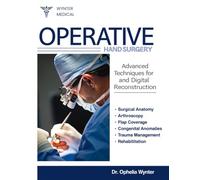 OPERATIVE HAND SURGERY: Advanced Techniques for Wrist and Digital Reconstruction