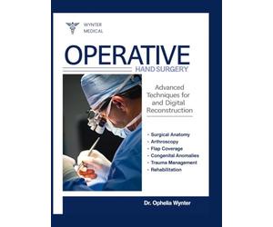 OPERATIVE HAND SURGERY: Advanced Techniques for Wrist and Digital Reconstruction