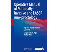 Operative Manual of Minimally Invasive and Laser Ano-proctology: Tips and Tricks to Improve Outcomes