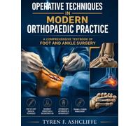 OPERATIVE TECHNIQUES IN MODERN ORTHOPAEDIC PRACTICE: A COMPREHENSIVE TEXTBOOK OF FOOT AND ANKLE SURGERY