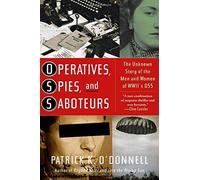 Operatives, Spies, and Saboteurs: The Unknown Story of the Men and Women of World War II's OSS by Patrick K. O'Donnell (2004-03-02)
