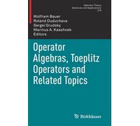 Operator Algebras, Toeplitz Operators And Related Topics