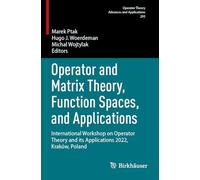 Operator and Matrix Theory, Function Spaces, and Applications: International Workshop on Operator Theory and Its Applications 2022, Kraków, Poland