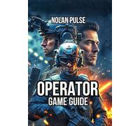 OPERATOR Game Guide: Master Tactical Doctrine, Equipment Selection, and Mission Strategy