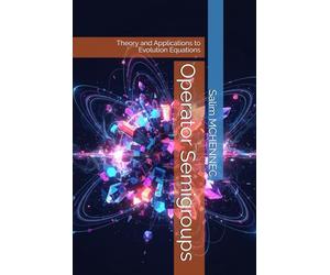 Operator Semigroups: Theory and Applications to Evolution Equations