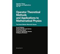 Operator Theoretical Methods And Applications To Mathematical Physics