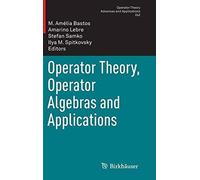 Operator Theory, Operator Algebras And Applications