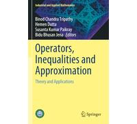 Operators, Inequalities and Approximation: Theory and Applications