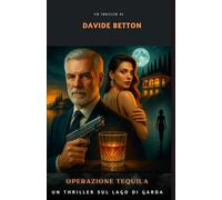 Operazione Tequila: Un thriller sul lago di Garda