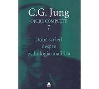 Opere complete 7: Doua scrieri despre psihologia analitica - C.G. Jung