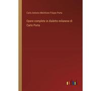 Opere Complete In Dialetto Milanese Di Carlo Porta