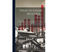 Opere Di Cesare Beccaria ...: Elementi Di Economia Pubblica. Prolusione Letta Il Giorno Ix Gennaio Mdcclxix Nell'apertura Della Nuova Cattedra Di Sc