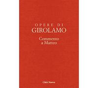 Opere di Girolamo. Commento a Matteo (Vol. 10)