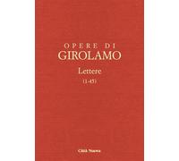 Opere di Girolamo. Lettere (1-45) (Vol. 1/1)