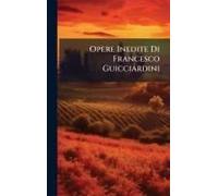 Opere Inedite Di Francesco Guicciardini