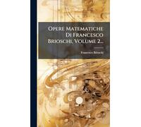 Opere Matematiche Di Francesco Brioschi, Volume 2...