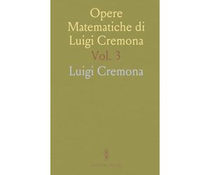 Opere Matematiche di Luigi Cremona: Con Notizie della Vita e Delle Opere dell'Autore e con Indice Alfabetico per Materie