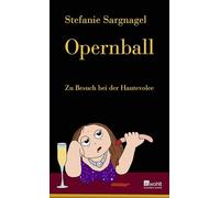 Stefanie Sargnagel – Opernball : Zu Besuch bei der Hautevolee – Rowohlt