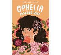 Ophelia malgré tout - Racquel Marie - Akata - broché - Roman adolescent