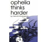 Ophelia Thinks Harder by W Shakespeare Jean Betts, William Shakespeare (Auteur)