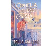 Ophelia y el sueño de cristal/ Ophelia and the Crystal Dream