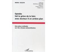 Ophélie fait la grève de la faim avec docteur X en arrière plan Maria Koleva (Auteur)