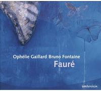 Ophelie Gaillard - Fauré : Intégrale des pièces pour violoncelle et piano