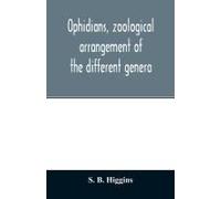 Ophidians, Zoological Arrangement Of The Different Genera, Including Varieties Known In North And South America, The East Indies, South Africa, And Australia. Their Poisons, And All That Is Known Of T